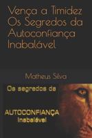 Vença a Timidez - Os Segredos da Autoconfiança Inabalável 1728947472 Book Cover