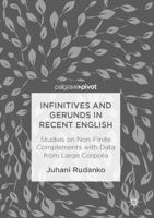 Infinitives and Gerunds in Recent English: Studies on Non-Finite Complements with Data from Large Corpora 3319463128 Book Cover