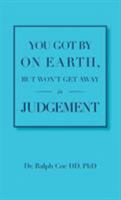 You Got By On Earth, But Won't Get Away In Judgement 164350133X Book Cover