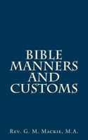 Bible Manners and Customs 1557482136 Book Cover