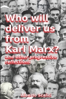 Who will deliver us from Karl Marx?: and other progressive reflections 1075736978 Book Cover