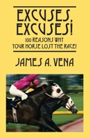 Excuses, Excuses! 100 Reasons Why Your Horse Lost the Race! 1598005928 Book Cover