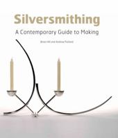 Silversmithing: A Contemporary Guide to Making 1847976158 Book Cover