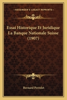 Essai Historique Et Juridique La Banque Nationale Suisse (1907) 1120457912 Book Cover