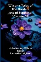 Wilson's Tales of the Borders and of Scotland, Volume 09 9368391521 Book Cover