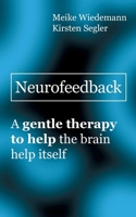 Neurofeedback: A gentle therapy to help the brain help itself 3758375096 Book Cover