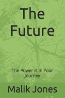 The Future: The Power is in Your Journey B08TZHBSG4 Book Cover