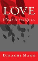 Love: What it really is. 1523476125 Book Cover