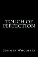 Touch of Perfection 1494297949 Book Cover