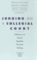 Judging on a Collegial Court: Influences on Federal Appellate Decision Making 0813926971 Book Cover