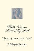 Poetic Visions from My Soul: Rhyming Style Poetry 1479256897 Book Cover