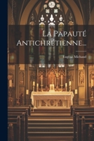 La Papaut� Antichr�tienne... 0341122963 Book Cover