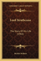 Lord Strathcona [microform]: the Story of His Life 1014042526 Book Cover