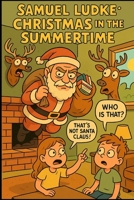 Christmas In The Summertime: A Christmas Parody B0F746JQ3M Book Cover