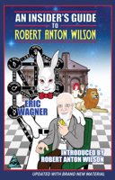 An Insider's Guide to Robert Anton Wilson 156184165X Book Cover