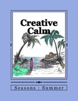 Creative Calm: Seasons: Summer 1530112508 Book Cover