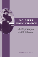 No Gifts from Chance: A Biography of Edith Wharton 0140172831 Book Cover