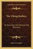 The Viking Bodleys: An Excursion Into Norway and Denmark 1240911041 Book Cover