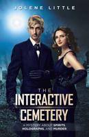 The Interactive Cemetery: A Mystery About Spirits, Holographs, and Murder 1982227060 Book Cover