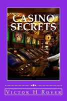 Casino Secrets: How to Win More Money - More Often - and Keep It! 1523355131 Book Cover