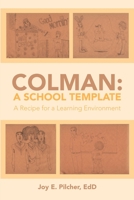 Colman: A School Template: A Recipe for a Learning Environment 1387771183 Book Cover