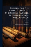 Christologie Des Alten Testamentes Und Commentar Über Die Messianischen Weissagungen, Volume 2 124822812X Book Cover