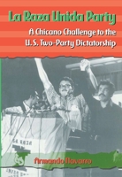 La Raza Unida Party: A Chicano Challenge to the U.S. Two-Party Dictatorship 1566397715 Book Cover