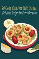 98 Cozy Comfort Side Dishes: Delicious Recipes for Every Occasion B0C91QZSWV Book Cover