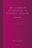 The Authority of Scripture in Reformed Theology: Truth and Trust 9004163077 Book Cover