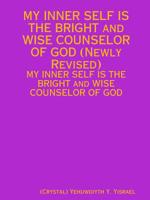 MY INNER SELF IS THE BRIGHT and WISE COUNSELOR OF GOD (Newly Revised) 1387786504 Book Cover