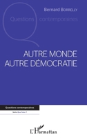 Autre monde autre démocratie (Questions Contemporaines) 2343254818 Book Cover
