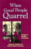 When Good People Quarrel: Studies of Conflict Resolution 0836134699 Book Cover