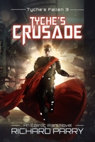 Tyche's Crusade: A Space Opera Adventure Epic 0473492881 Book Cover