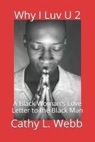 Why I Luv U 2: A Black Woman's Love Letter to the Black Man B08VYLTB2J Book Cover