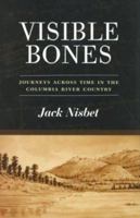 Visible Bones: Journeys Across Time in the Columbia River Country 1570615241 Book Cover