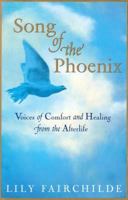 Song of the Phoenix: Voices of Comfort and Healing from the Afterlife 0312152124 Book Cover