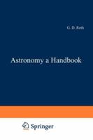 Astronomy, a Handbook 3642482848 Book Cover