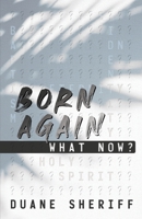 Born Again What Now? B0CCXR31BY Book Cover