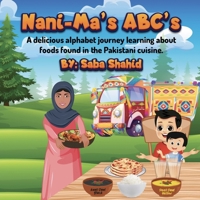 Nani-Ma's ABC's: A delicious alphabet jouney learning about foods found in the Pakistani Cuisine. 1735163465 Book Cover