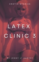 Latex Clinic 3: Hentai Stories Of Latex Pleasure B0CD96PH7N Book Cover