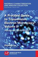 A Practical Guide to Transmission Electron Microscopy, Volume II: Advanced Microscopy 1606509179 Book Cover
