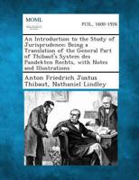 An Introduction to the Study of Jurisprudence; Being a Translation of the General Part of Thibaut's System des Pandekten Rechts. 1289349622 Book Cover