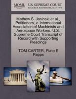 Mathew S. Jasinski et al., Petitioners, v. International Association of Machinists and Aerospace Workers. U.S. Supreme Court Transcript of Record with Supporting Pleadings 1270651242 Book Cover