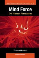 MIND FORCE, HUMAN ATTRACTIONS (Studies of Nonlinear Phenomena in Life Science) 9812771212 Book Cover