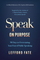 Speak on Purpose: 90 Days to Overcoming Your Fear of Public Speaking 1640957103 Book Cover