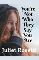 You're Not Who They Say You Are 1393589200 Book Cover