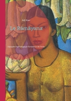 Le Râmâyana: L'épopée mythologique fondatrice de l'Inde: un voyage au coeur des valeurs hindoues (French Edition) 2322478792 Book Cover
