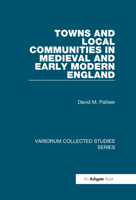 Towns And Local Communities in Medieval And Early Modern England (Variorum Collected Studies Series) 0860789748 Book Cover