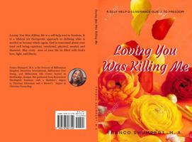 Loving You Was Killing Me : A Self Help Guide to Freedom null Book Cover