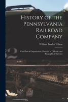 History of the Pennsylvania Railroad Company: With Plan of Organization, Portraits of Officials, and Biographical Sketches 1016996209 Book Cover